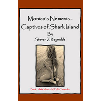 House Of Dasein Book 7: Monica's Nemesis - Captives Shark Island By Steven Z Reynolds 2023 Bondage/Bdsm Thrillers - Paper Back