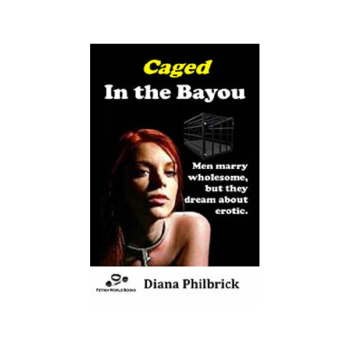 House Of Dasein Caged In The Bayou By Diana Philbrick 2018 Male Dom - M/F - Paper Back