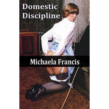House Of Dasein Domestic Discipline By Michaela Francis 2018 Just Spanking Erotica - Ebook