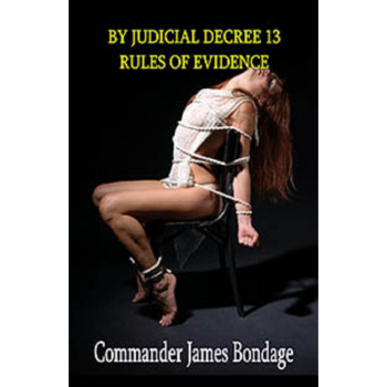 House Of Dasein By Judicial Decree 13: Rules Evidence Commander James Bondage 2021 Male Dom - M/F Spanking And - Ebook