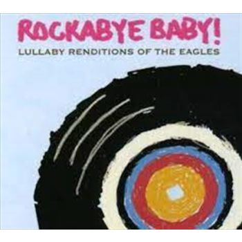 Lullaby Renditions Of Eagles - Rockabye Baby Cd Album