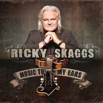 Music To My Ears - Skaggs, Ricky Cd Album