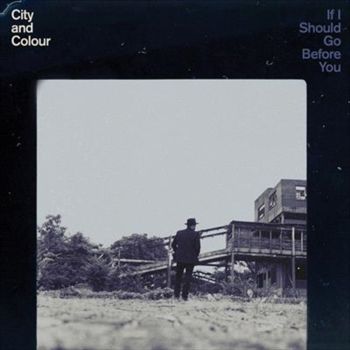 If I Should Go Before You - City And Colour Cd Album