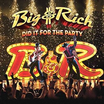 Did It For The Party - Big And Rich Cd Album