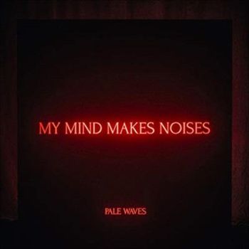 My Mind Makes Noises - Pale Waves Cd Album