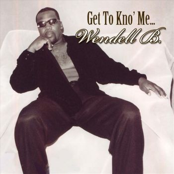 Get To Kno Me - Wendell B Cd Album