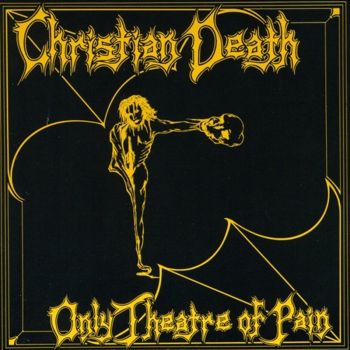 Only Theatre Of Pain - Christian Death Cd Album