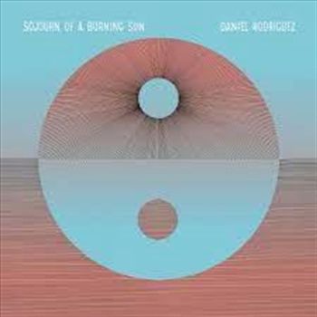 Sojourn Of A Burning Sun - Rodriguez, Daniel Cd Album