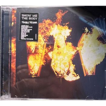 Trouble The Water - Show Me The Body Cd Album