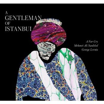 A Gentleman Of Istanbul - A Far Cry: Mehmet Ali Sanlikol: Geo Cd Album