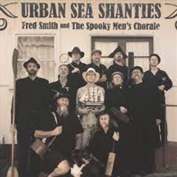 Urban Sea Shanties - Smith, Fred And The Spooky Men'S Ch Cd Album