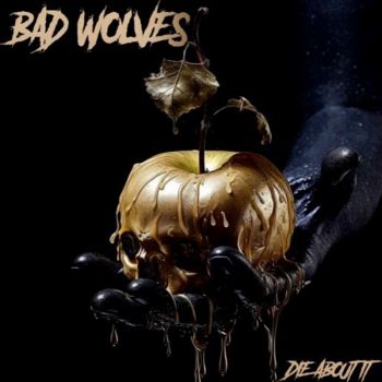 Die About It - Bad Wolves Cd Album