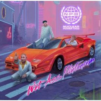 Wet Ass Plutonium - Nuclear Power Trio Cd Album