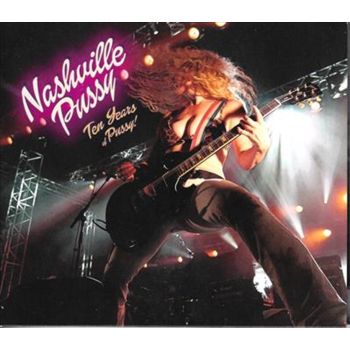 Ten Years Of Pussy - Nashville Pussy Cd Album