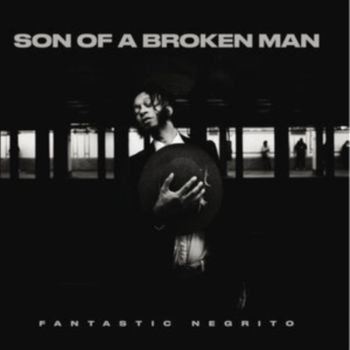 Son Of A Broken Man - Fantastic Negrito Cd Album