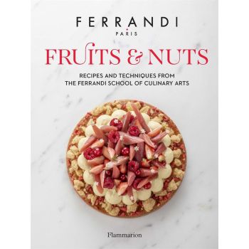 Fruits and Nuts: Recipes and Techniques from the F