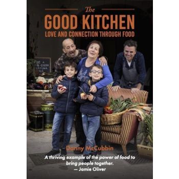 Good Kitchen, The: Love and Connection through foo