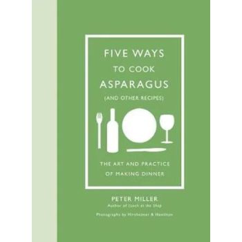 Five Ways to Cook Asparagus (and Other Recipes): T