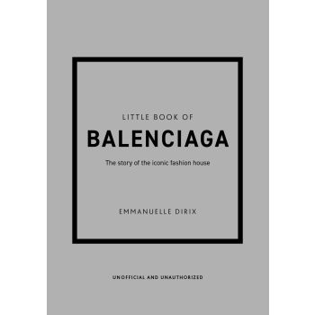 Little Book of Balenciaga: The Story of the Iconic