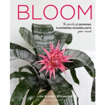 Bloom: The secrets of growing flowering houseplant