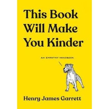 This Book Will Make You Kinder: An Empathy Handboo
