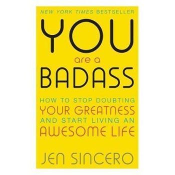 You Are a Badass: How to Stop Doubting Your Greatn