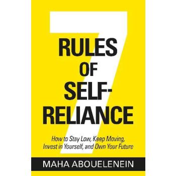 7 Rules of Self-Reliance: How to Stay Low, Keep Mo