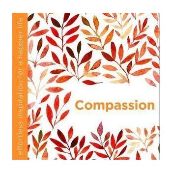 Compassion: Effortless Inspiration for a Happier L