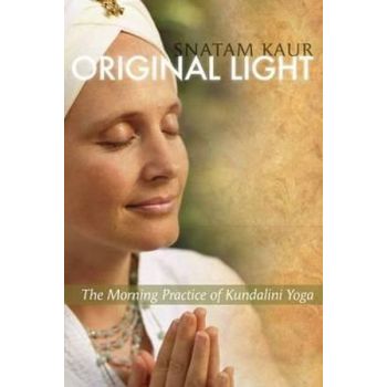 Original Light: The Morning Practice of Kundalini