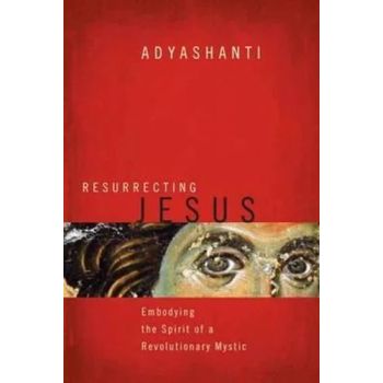 Resurrecting Jesus: Embodying the Spirit of a Revo