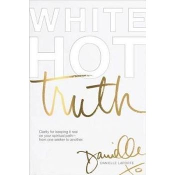 White Hot Truth: Clarity for Keeping It Real on Yo