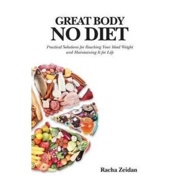 Great Body No Diet: Practical Solutions for Reachi