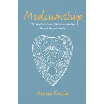 Mediumship - Your guide to communicating and heali
