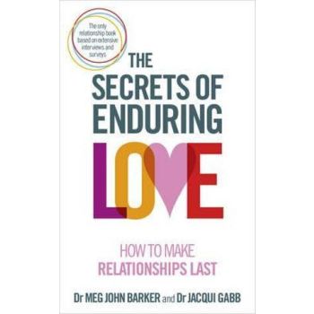 Secrets of Enduring Love, The: How to make relatio