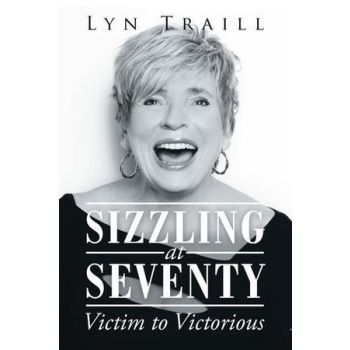 Sizzling at Seventy: Victim to Victorious