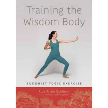 Training the Wisdom Body: Buddhist Yogic Exercise