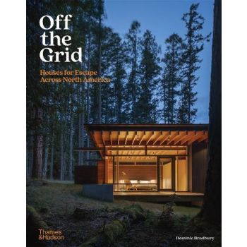 Off the Grid: Houses for Escape Across North Ameri