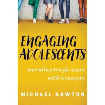 Engaging Adolescents: Parenting tough issues with