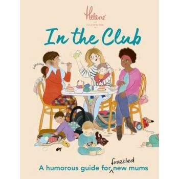 In The Club: A Humorous Guide for Frazzled New Mum