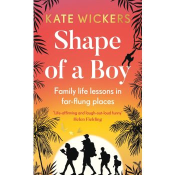 Shape of a Boy: Family life lessons in far flung p