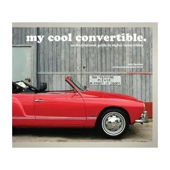 My Cool Convertible: An Inspirational Guide to Sty