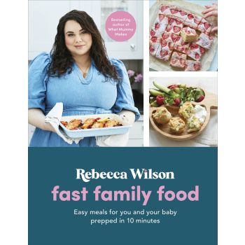 Fast Family Food: Easy Meals for You and Your Baby